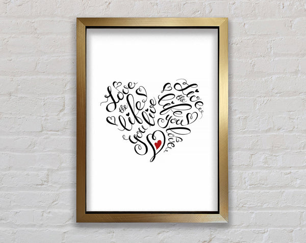 Love The Life You Live Framed Print
