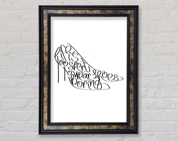 Life To Short Boring Shoes Framed Print