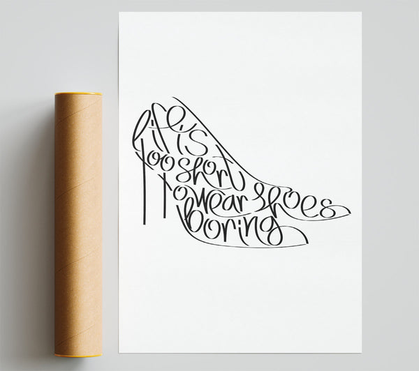 Life To Short Boring Shoes Print