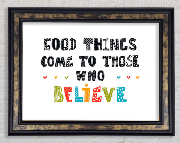 Good Things Come To Those Framed Print