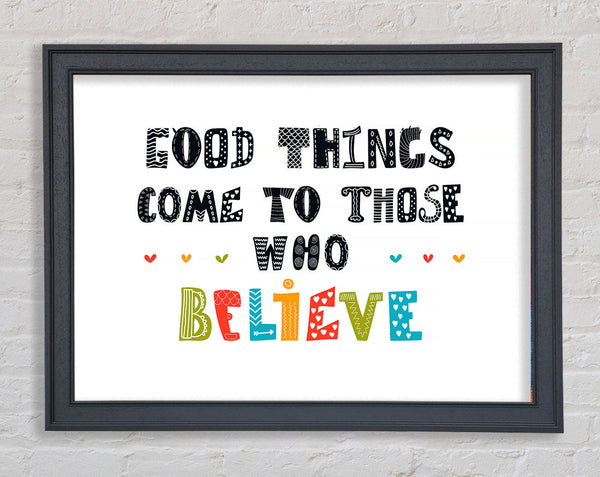 Good Things Come To Those Framed Print