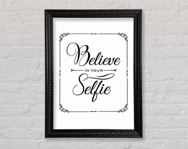 Believe In Your Selfie Framed Print