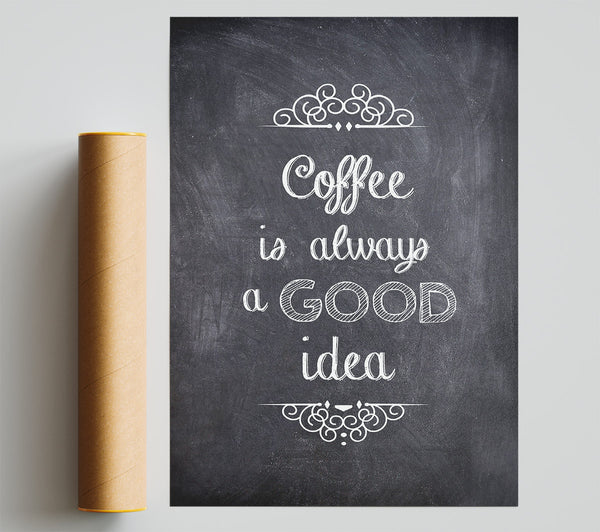 Coffee Is Always A Good Idea 1 Giclee Print
