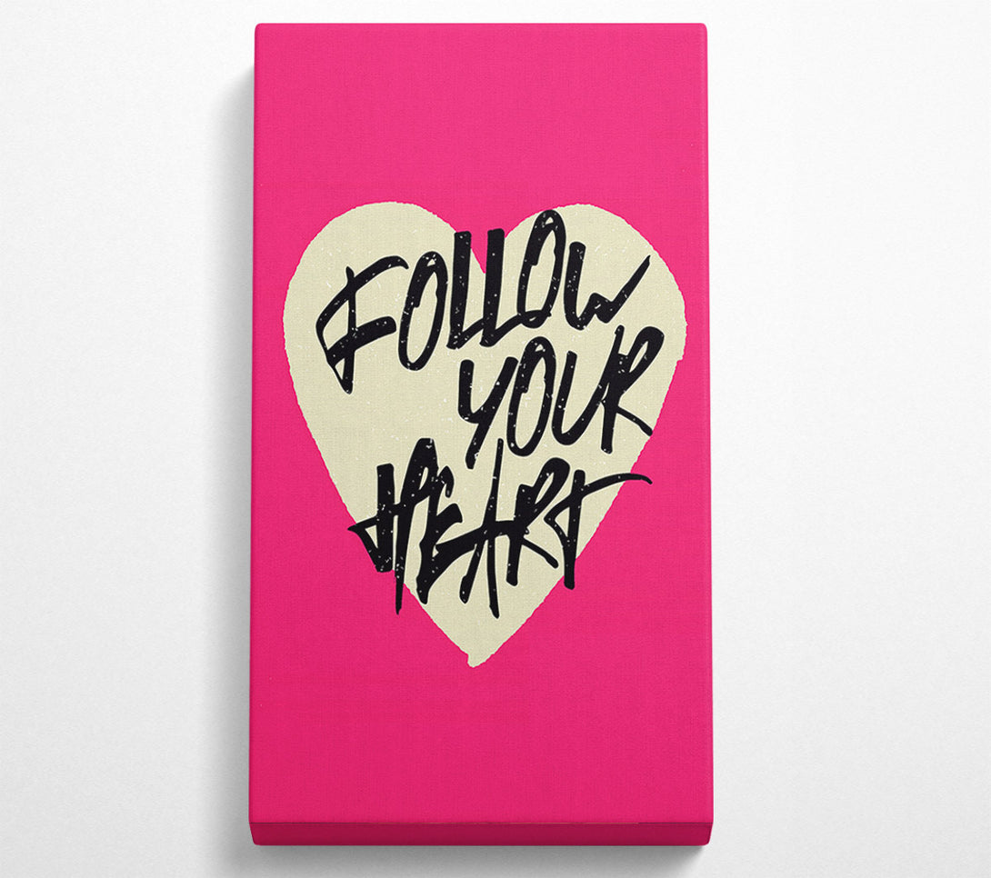  A Canvas Print of Follow Your heart 1 Canvas Wall Art
