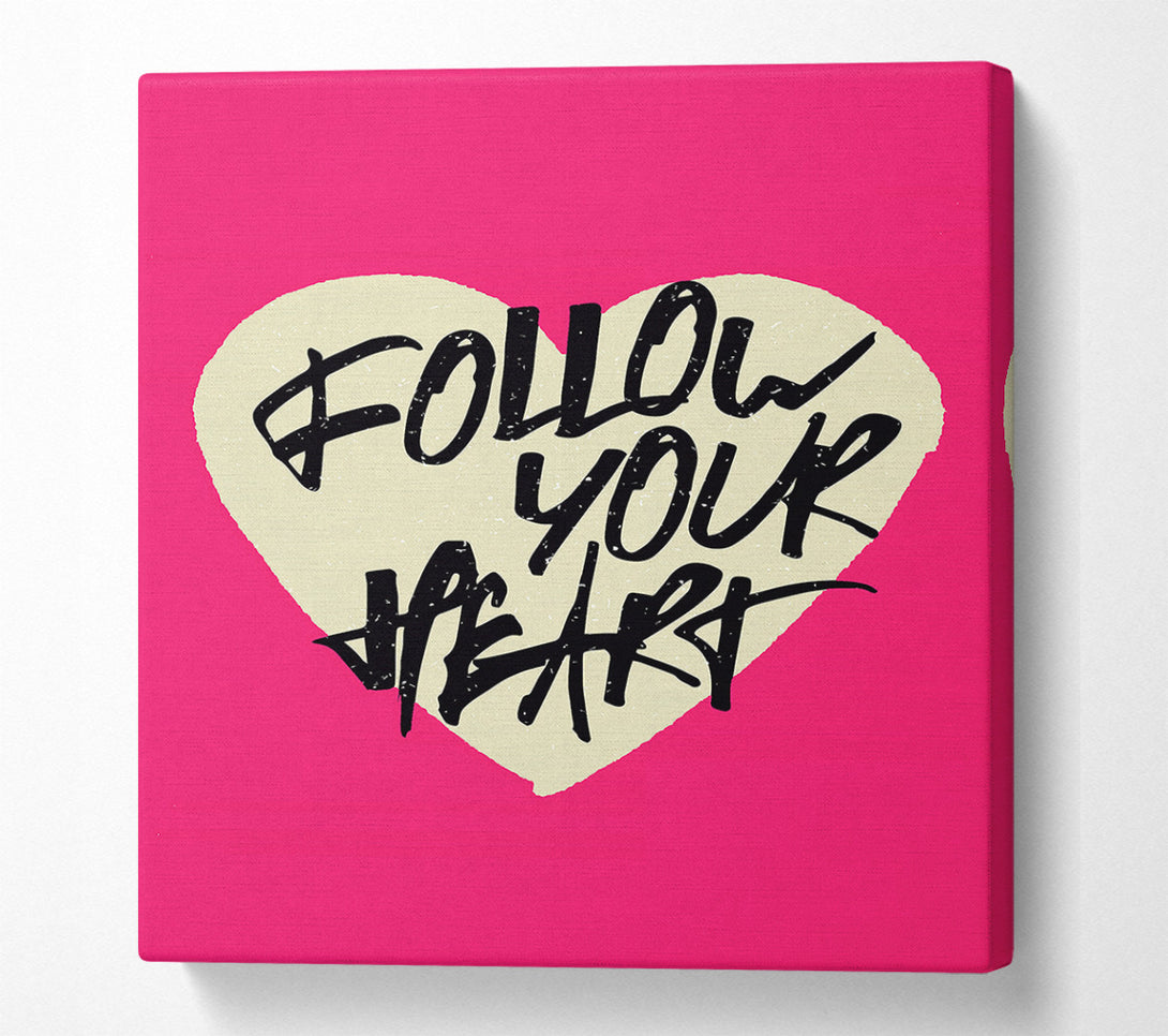  A Canvas Print of Follow Your heart 1 Canvas Wall Art