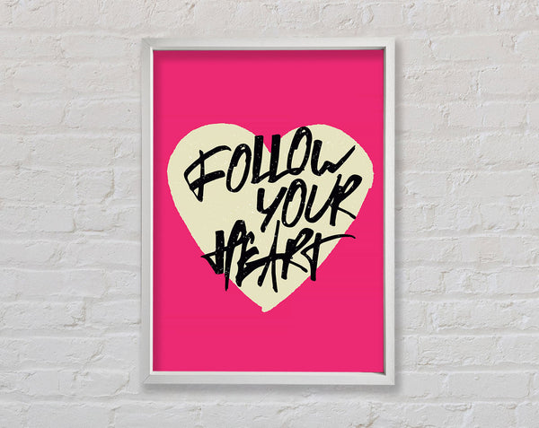 Follow Your heart 1 Framed Print