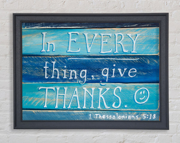 In Every Thing Give Thanks Framed Print