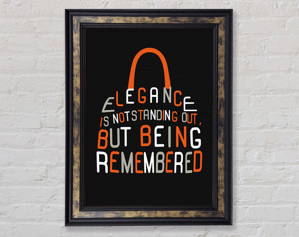 Elegance Is Not Standing Out But Framed Print