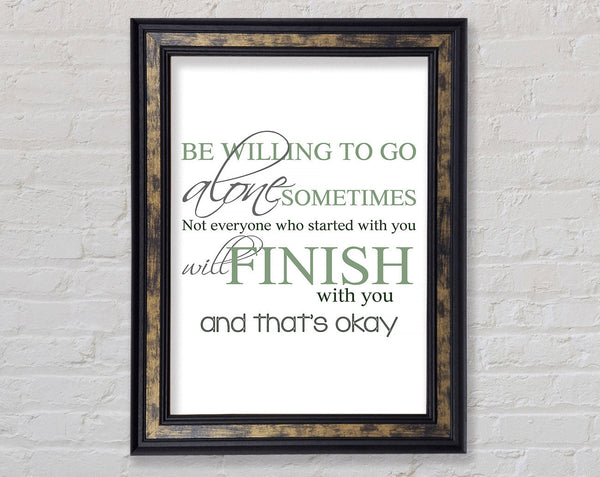 Be Willing To Go Alone Framed Print