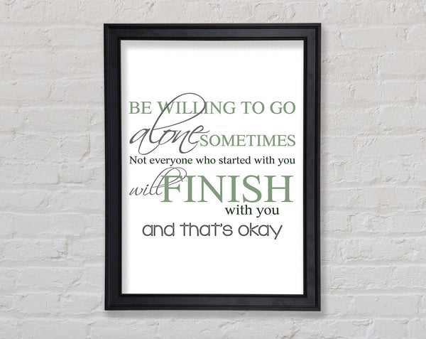 Be Willing To Go Alone Framed Print