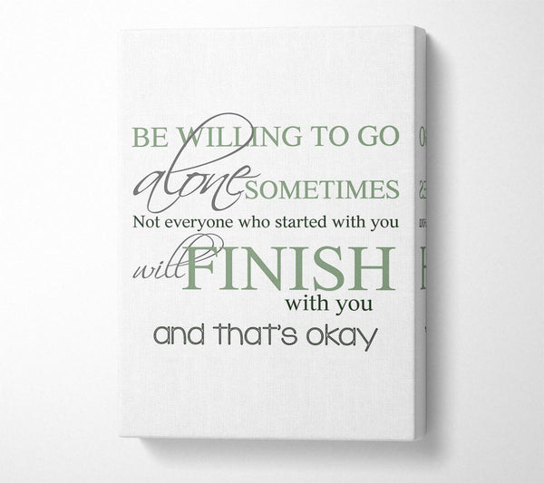  A Canvas Print of Be Willing To Go Alone Canvas Print