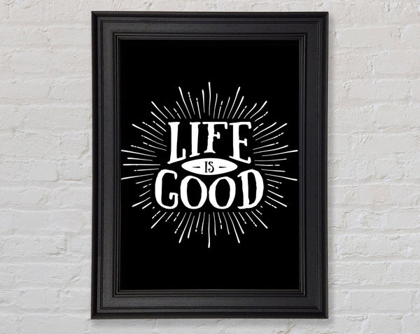 Life Is Good Framed Print