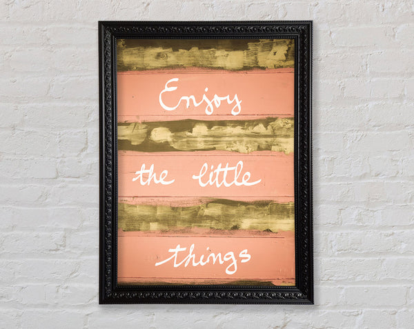 Enjoy The Little Things 3 Framed Print