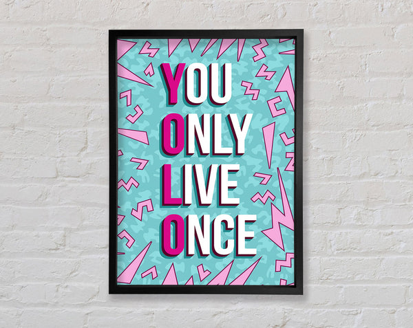 You Only Live Once Framed Print