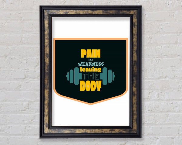 Pain Is Weakness Leaving The Body Framed Print