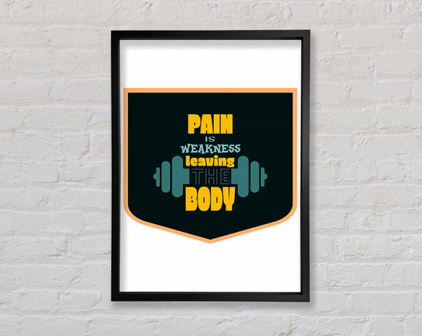Pain Is Weakness Leaving The Body Framed Print