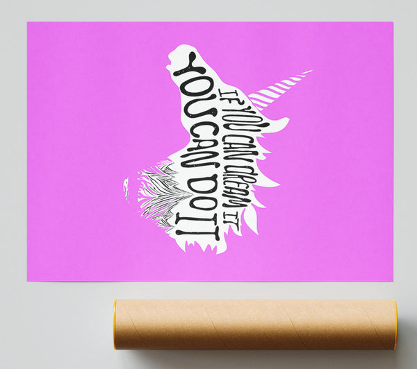 If You Can Dream It Unicorn Poster
