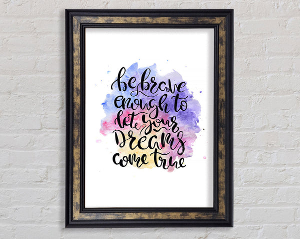 Be Brave Enough Framed Print