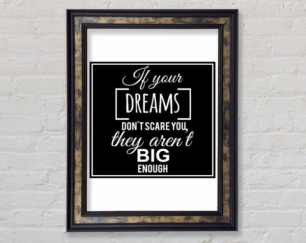 If Your Dreams Don't Scare You Framed Print