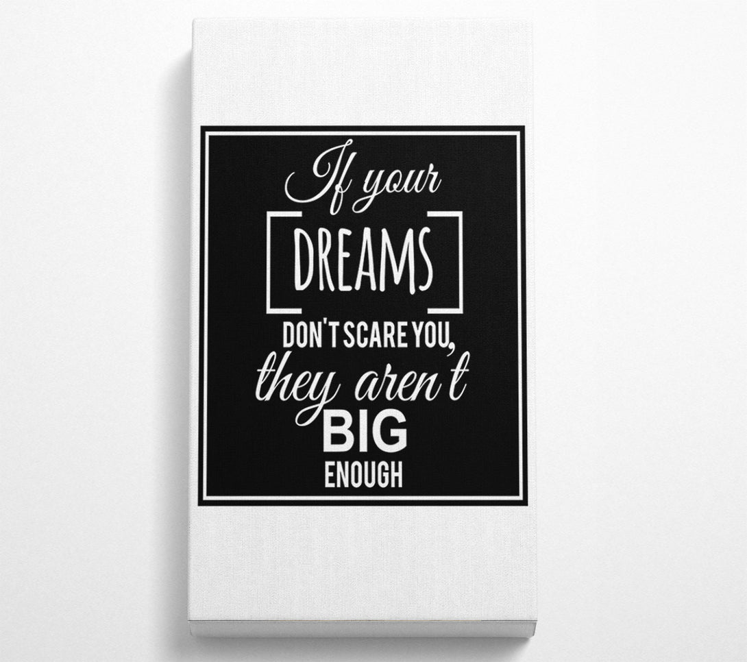  A Canvas Print of If Your Dreams Don't Scare You Canvas Print