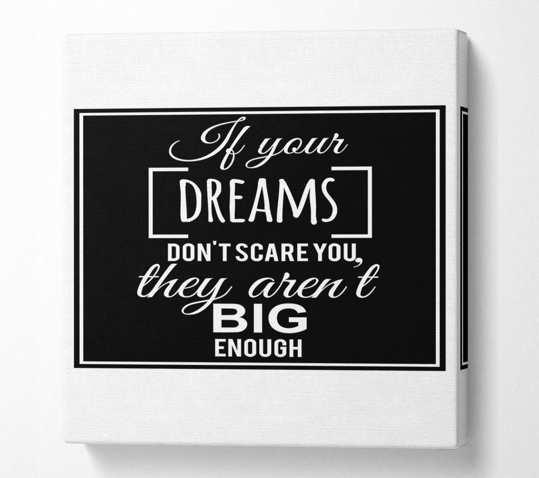  A Canvas Print of If Your Dreams Don't Scare You Canvas Print