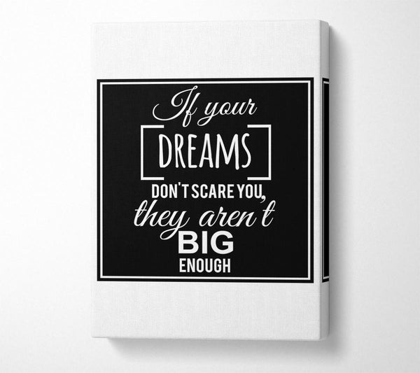  A Canvas Print of If Your Dreams Don't Scare You Canvas Print