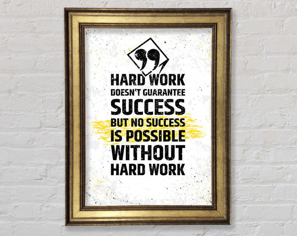 Hard Work Doesn't Guarantee Success Framed Print
