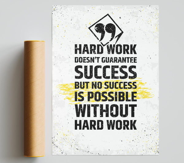 Hard Work Doesn'T Guarantee Success Print