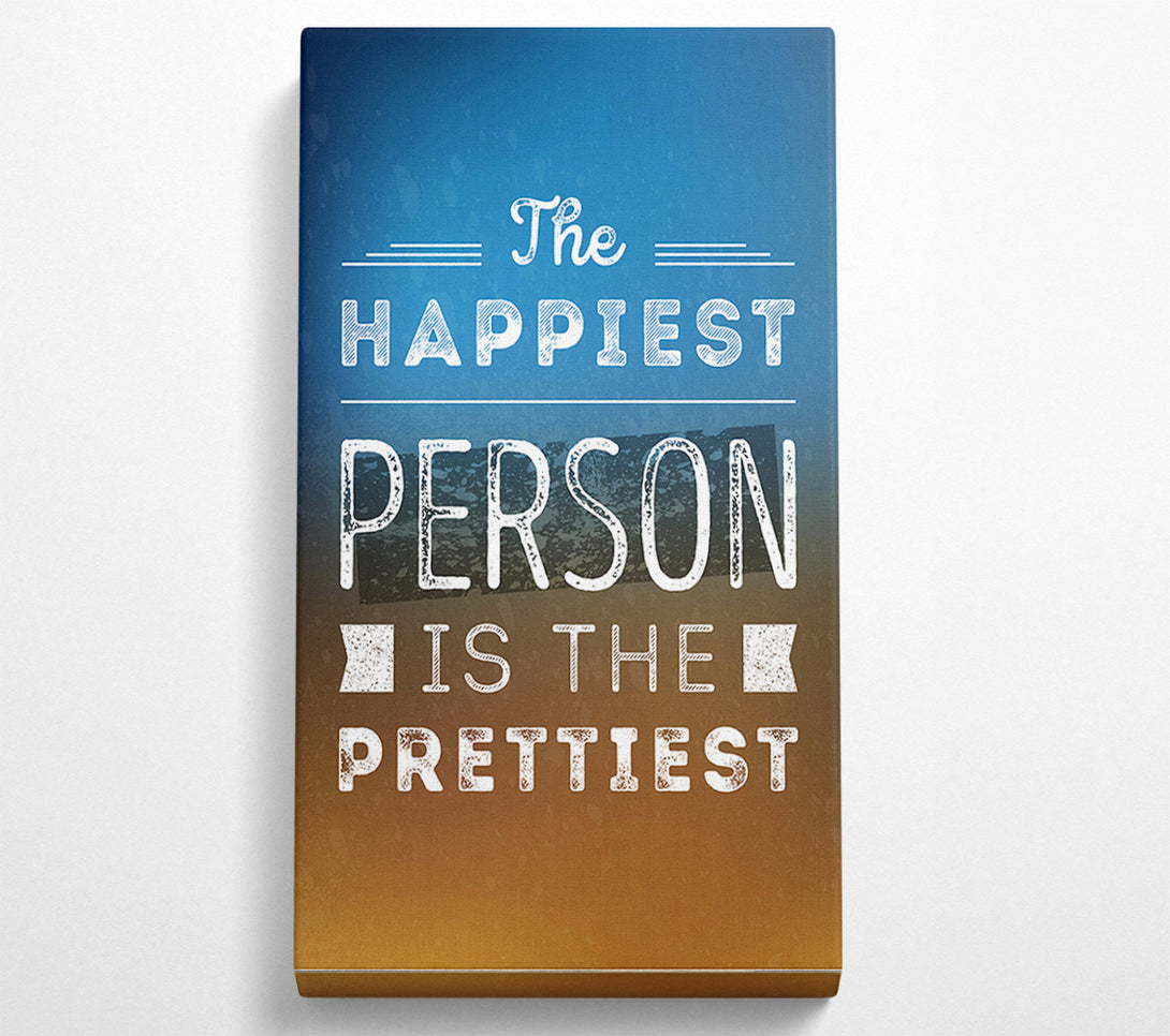  A Canvas Print of The Happiest Person Is The Prettiest Canvas Wall Art