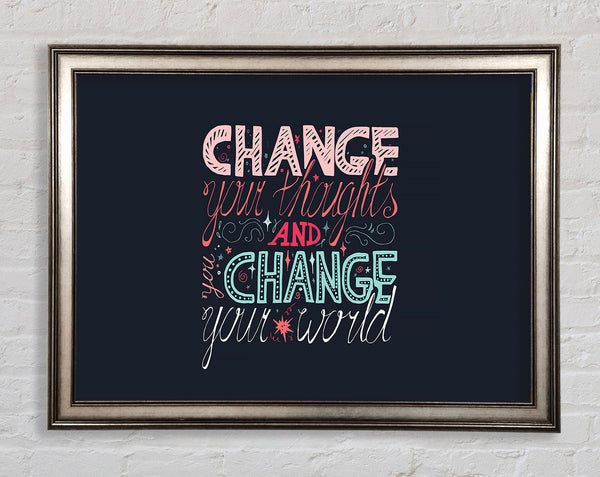 Change Your Thoughts 4 Framed Print