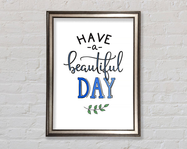 Have A Beautiful Day Framed Print