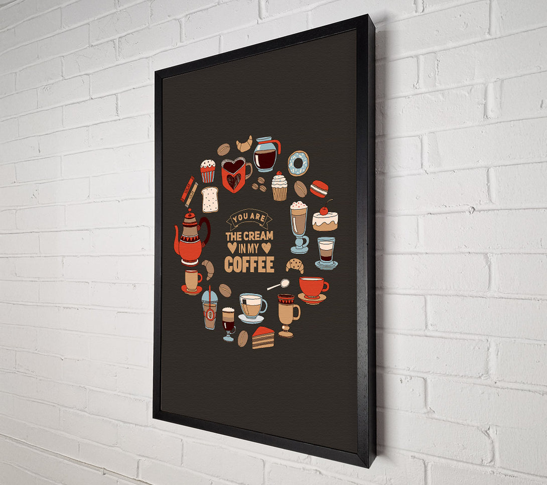  A Canvas Print of You Are The Cream In My Coffee Canvas Wall Art