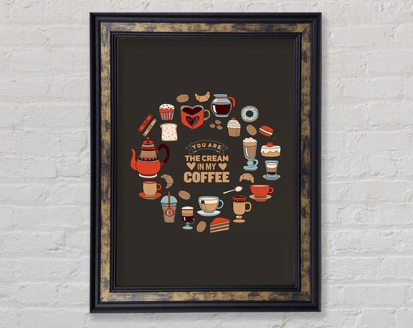 You Are The Cream In My Coffee Framed Print