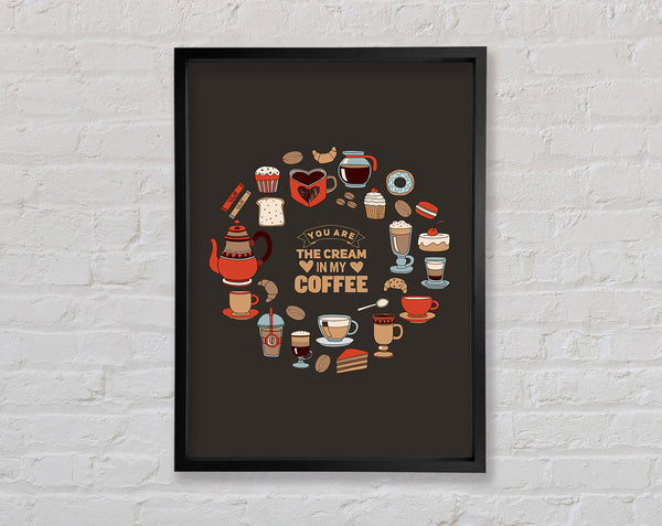 You Are The Cream In My Coffee Framed Print