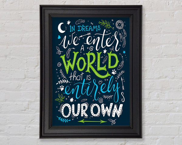 In Dreams We Enter A World Framed Print