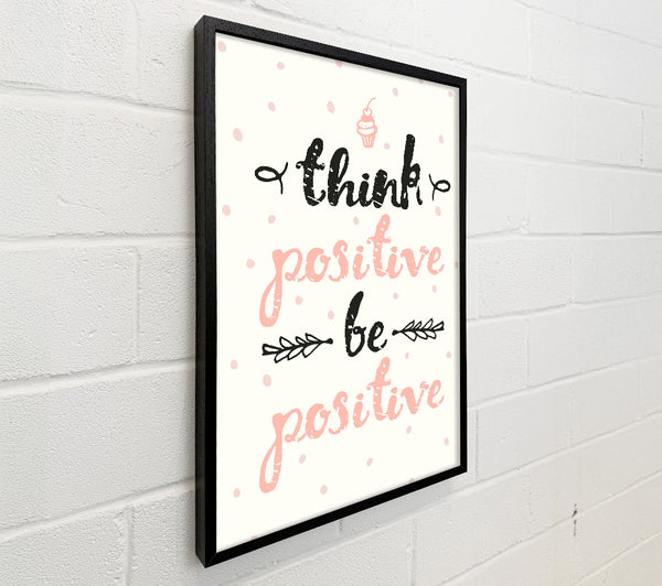 Think Positive Be Positive 1