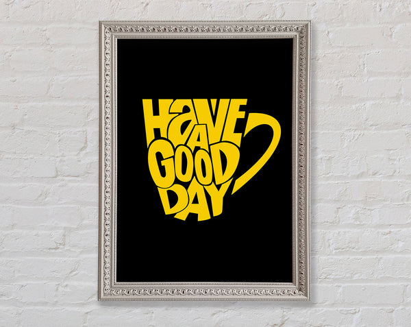 Have A Good Day 1 Framed Print