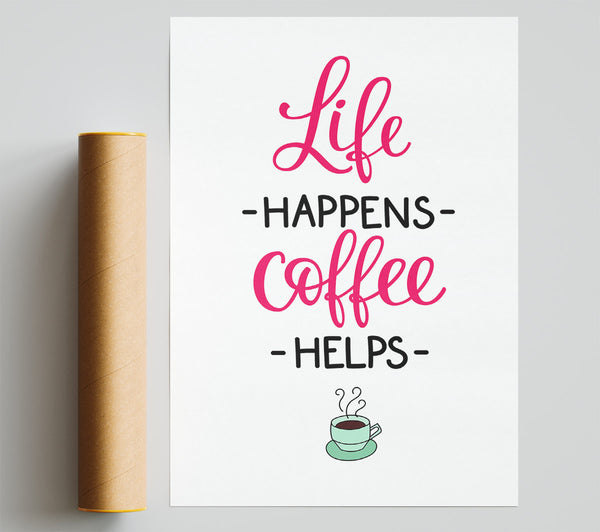 Life Happens Coffee Helps Print