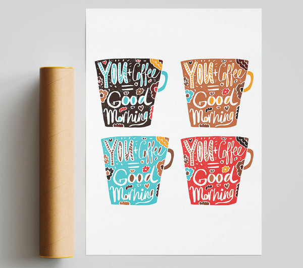 You Coffee Good Morning Print