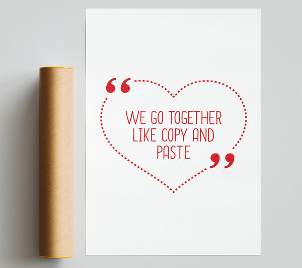 We Go Together Like Copy And Paste Poster