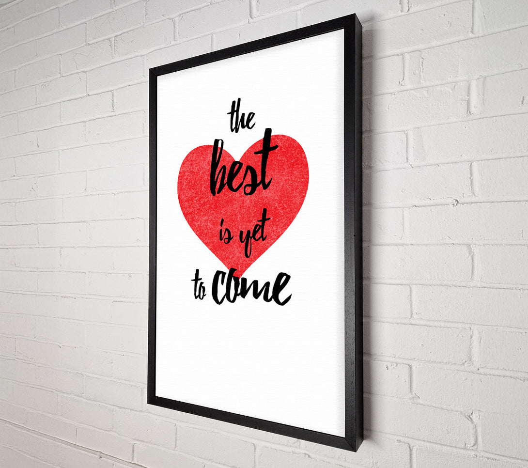  A Canvas Print of The Best Is Yet To Come Canvas Print