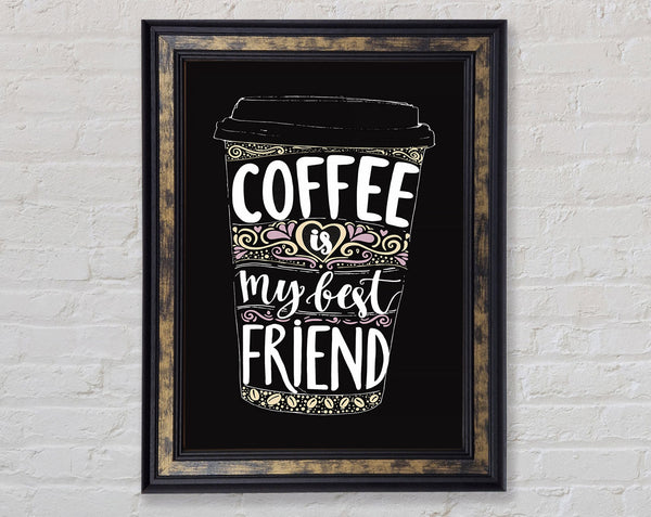 Coffee Is My Best Friend Framed Print