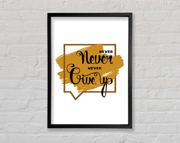 Never Give Up 3 Framed Print