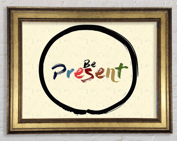 Be Present Framed Print