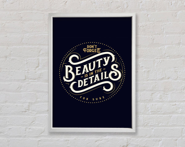 Don't Forget Beauty Is In The Framed Print