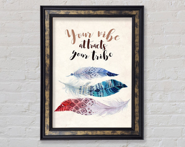 Your Vibe Attracts Your Tribe Framed Print