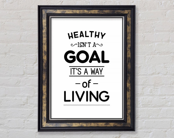 Healthy Isnt A Goal Framed Print