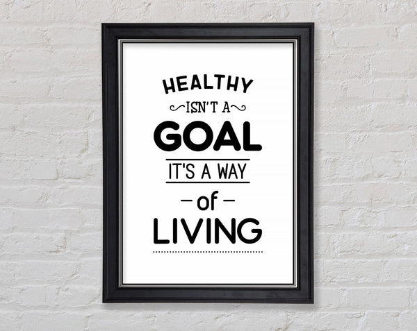 Healthy Isnt A Goal Framed Print