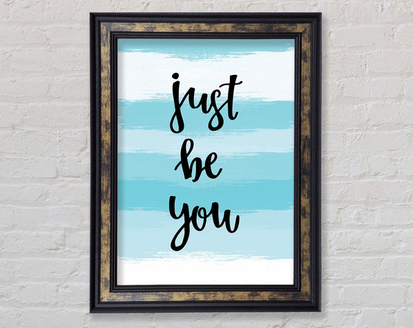 Just Be You Framed Print