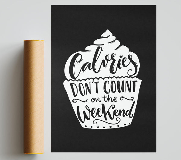 Calories Don'T Count On The Weekend Poster